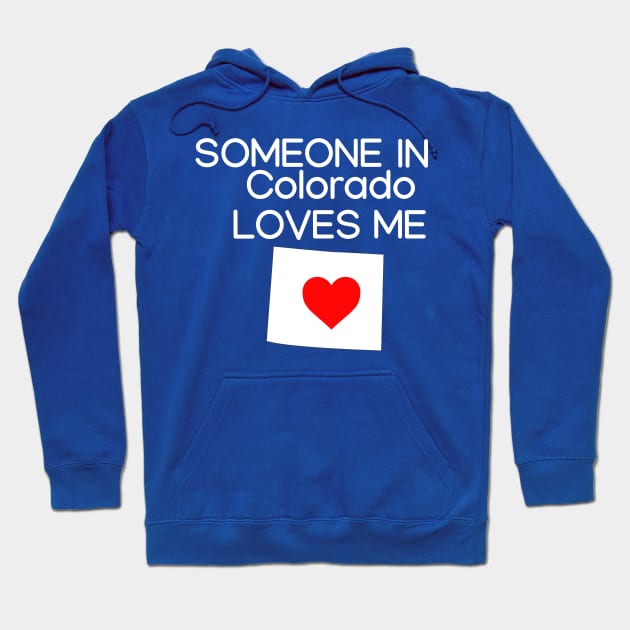 Someone in Colorado Loves Me Hoodie by HerbalBlue